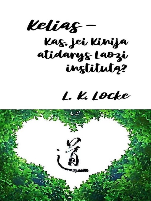 Title details for Kelias — Kas, jei Kinija atidarys Laozi institutą? by L. K. Locke - Available
